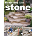 Landscaping with Stone, Third Edition: Create Patios, Walkways, Walls, and Other Landscape Features