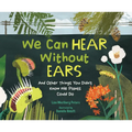 We Can Hear Without Ears: And Other Things You Didn't Know We Plants Could Do