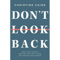 Don't Look Back: Getting Unstuck and Moving Forward with Passion and Purpose