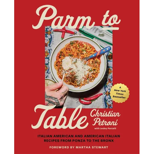 Parm to Table: Italian American and American Italian Recipes from Ponza to the Bronx