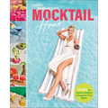 Mocktail Hour: 70 Sips for Anytime Delights and Hangover-Free Nights