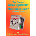 The Secret World Government or "The Hidden Hand": The Unrevealed in History