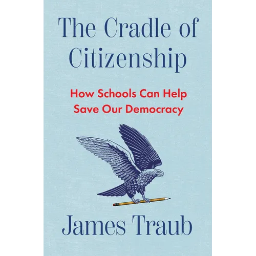 The Cradle of Citizenship: How Schools Can Help Save Our Democracy