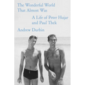 The Wonderful World That Almost Was: A Life of Peter Hujar and Paul Thek
