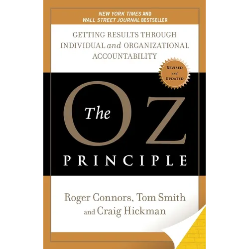 The Oz Principle: Getting Results Through Individual and Organizational Accountability
