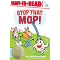 Stop That Mop!: Ready-To-Read Level 1 (Theodor Seuss Geisel Award)