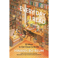 Every Day I Read: 53 Ways to Get Closer to Books
