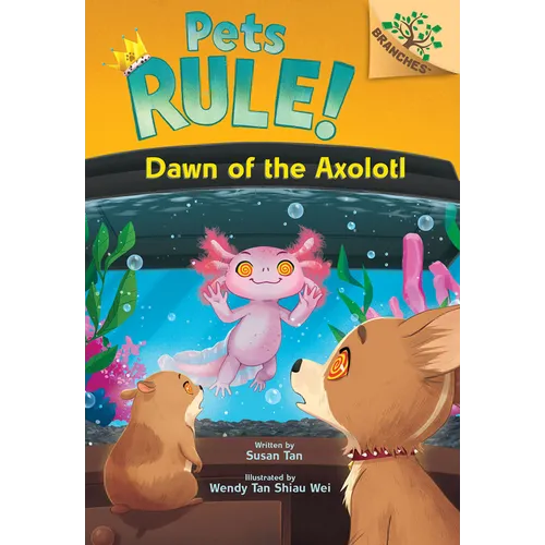 Dawn of the Axolotl: A Branches Book (Pets Rule! #9)