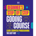 Beginner's Step-By-Step Coding Course: Learn Computer Programming the Easy Way