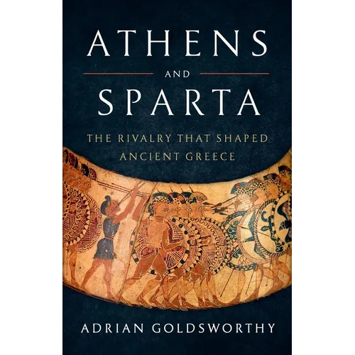 Athens and Sparta: The Rivalry That Shaped Ancient Greece