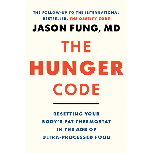 The Hunger Code: Resetting Your Body's Fat Thermostat in the Age of Ultra-Processed Food
