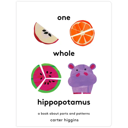 One Whole Hippopotamus: A Book about Parts and Patterns
