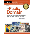 The Public Domain: Find and Use Free Content for Your Website, Book, App, Music, Video, Art, and More