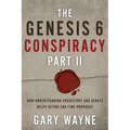 The Genesis 6 Conspiracy Part II: How Understanding Prehistory and Giants Helps Define End-Time Prophecy