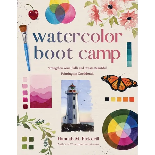 Watercolor Boot Camp: Strengthen Your Skills and Create Beautiful Paintings in One Month