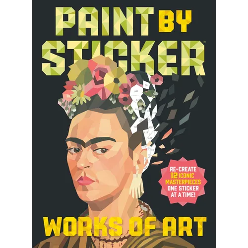 Paint by Sticker (Official): Works of Art: Re-Create 12 Iconic Masterpieces One Sticker at a Time!