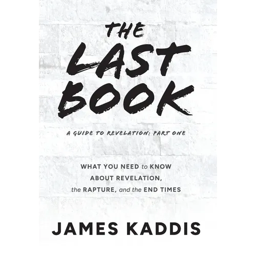 The Last Book: What You Need to Know About Revelation, the Rapture, and the End Times