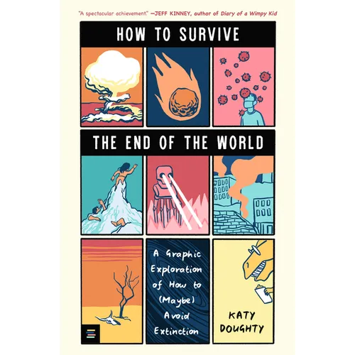 How to Survive the End of the World: A Graphic Exploration of How to (Maybe) Avoid Extinction