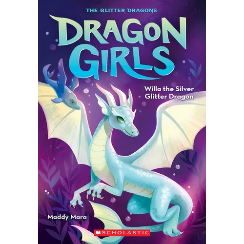 Willa the Silver Glitter Dragon (Dragon Girls #2): Volume 2