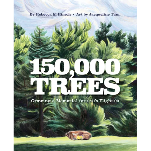 150,000 Trees: Growing a Memorial for 9/11's Flight 93