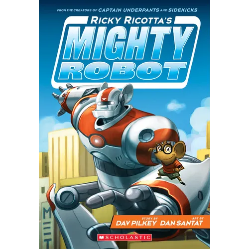 Ricky Ricotta's Mighty Robot (Ricky Ricotta's Mighty Robot #1): Volume 1
