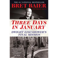 Three Days in January: Dwight Eisenhower's Final Mission
