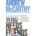 Who Needs Friends: An Unscientific Examination of Male Friendship Across America