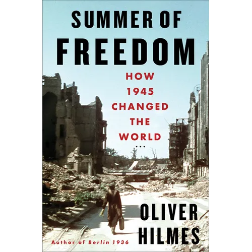 Summer of Freedom: How 1945 Changed the World