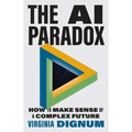 The AI Paradox: How to Make Sense of a Complex Future