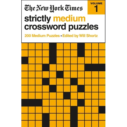 The New York Times Strictly Medium Crossword Puzzles Volume 1: 200 Medium Puzzles