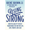 Rising Strong: How the Ability to Reset Transforms the Way We Live, Love, Parent, and Lead
