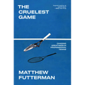 The Cruelest Game: Chasing Greatness in Professional Tennis