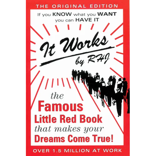 It Works: The Famous Little Red Book That Makes Your Dreams Come True!