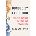 Bonded by Evolution: The New Science of Love and Connection