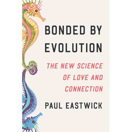 Bonded by Evolution: The New Science of Love and Connection