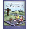 God...Should I Be Baptized?