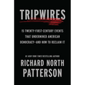 Tripwires: 15 Twenty-First-Century Events That Undermined American Democracy--And How to Reclaim It