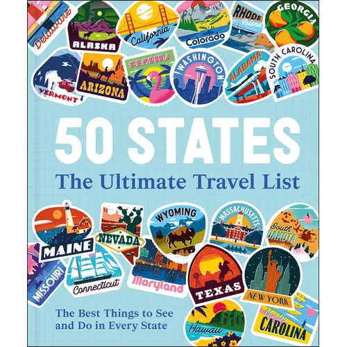 50 States the Ultimate Travel List: The Best Things to See and Do in Every State
