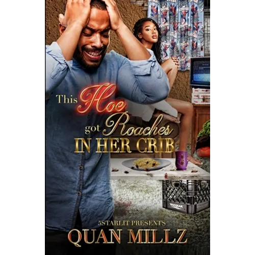 This Hoe Got Roaches In Her Crib: An Urban Satire