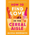 How to Find Love in the Cereal Aisle