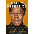 Positive Obsession: The Life and Times of Octavia E. Butler