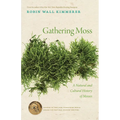 Gathering Moss: A Natural and Cultural History of Mosses