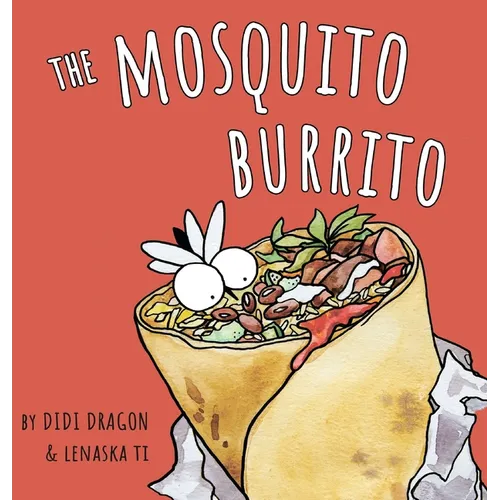The Mosquito Burrito: A Hilarious, Rhyming Children's Book:: A Hilarious, Rhyming Children's Book