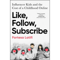 Like, Follow, Subscribe: Influencer Kids and the Cost of a Childhood Online