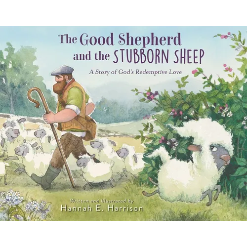 The Good Shepherd and the Stubborn Sheep: A Story of God's Redemptive Love
