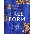Free-Form Quilts and Patchwork
