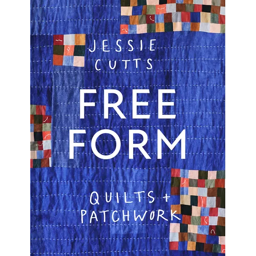 Free-Form Quilts and Patchwork