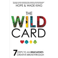 The Wild Card: 7 Steps to an Educator's Creative Breakthrough