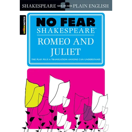 Romeo and Juliet: No Fear Shakespeare Side-By-Side Plain English