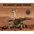 The Mighty Mars Rovers: The Incredible Adventures of Spirit and Opportunity